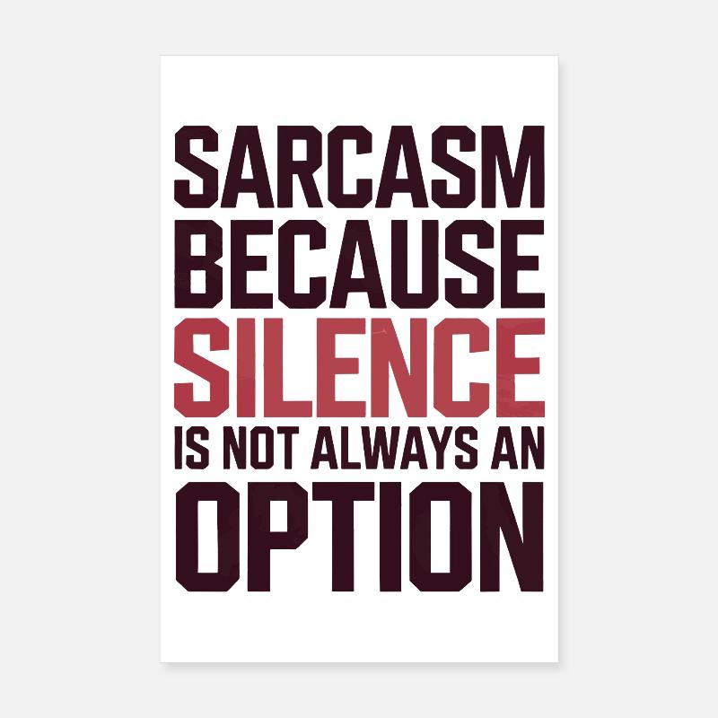 Sarkasmus – Schweigen ist nicht immer eine Option Poster 20x30 cm