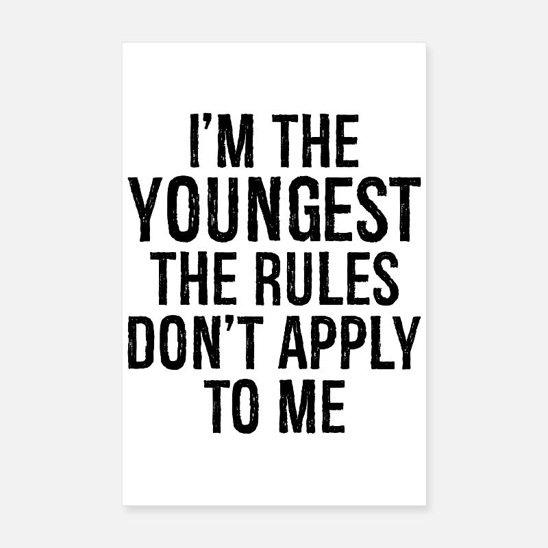 Je suis le plus jeune, les règles ne s’appliquent pas à moi Poster 20 x 30 cm