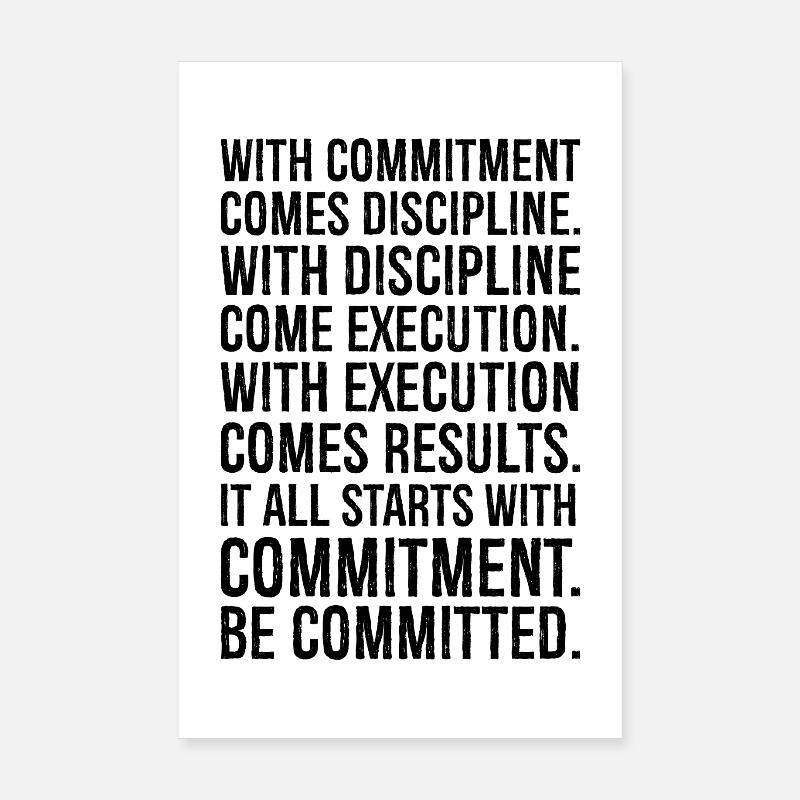 with commitment comes discipline with discipline Poster 8" x 12" (20x30 cm)