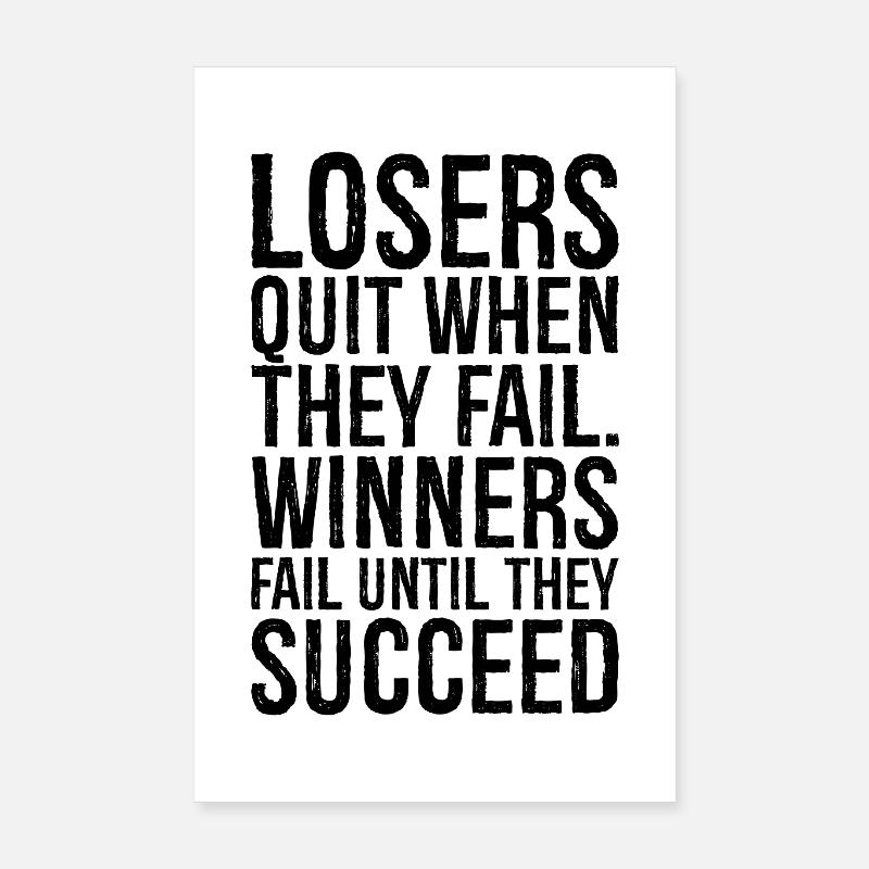 losers quit when they fail winners fail until Poster 8" x 12" (20x30 cm)