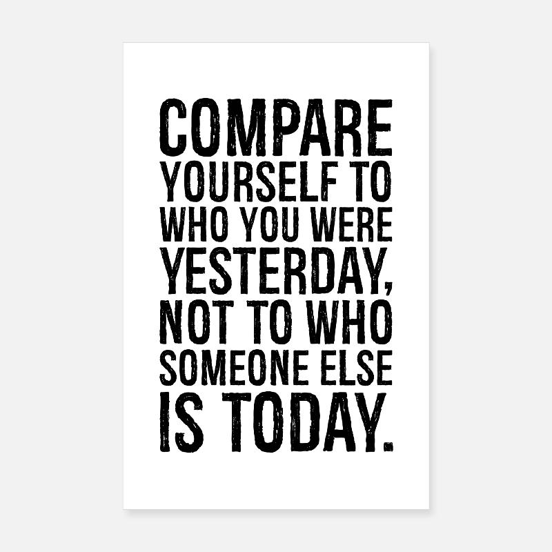 Comparez-vous à ce que vous étiez hier Poster 20 x 30 cm