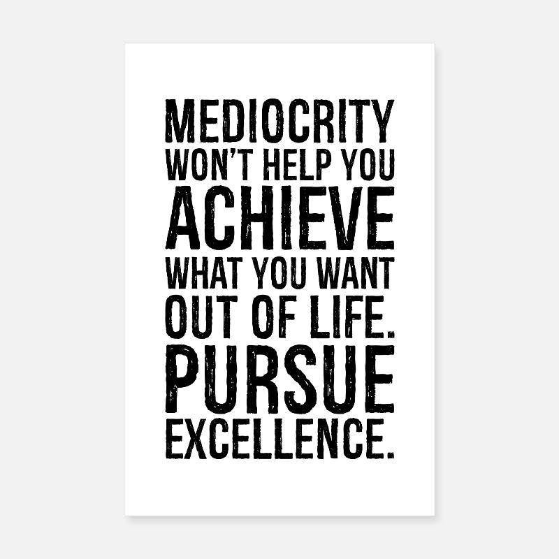 Mittelmäßigkeit wird dir nicht helfen, das zu erreichen, was du willst Poster 20x30 cm