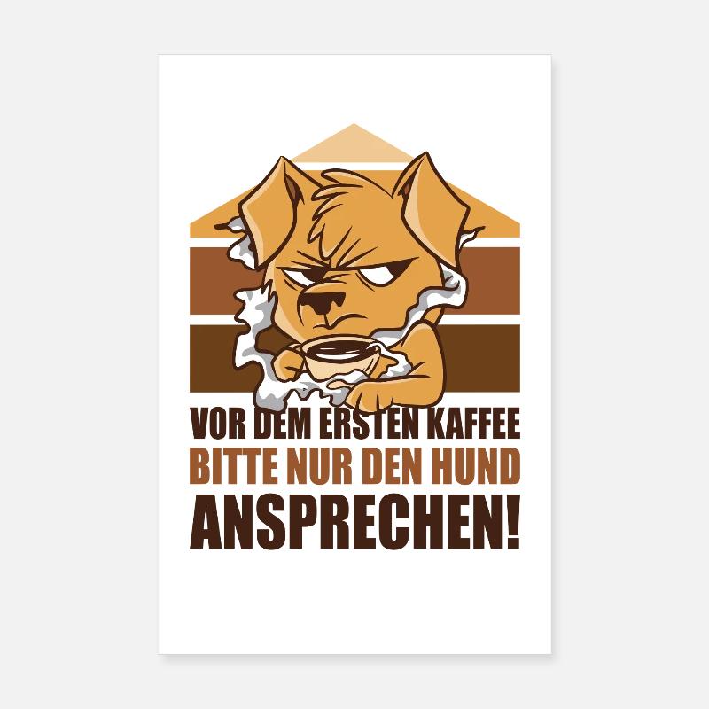 Vor Dem Ersten Kaffee Bitte Nur Den Hund Anspreche Poster 20x30 cm