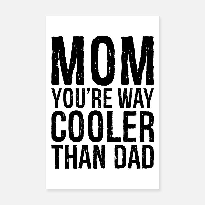Maman, tu es beaucoup plus cool que papa Poster 20 x 30 cm