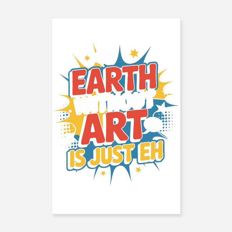 Earth Without Art Is Just Eh Kunst Kunstlehrer Poster 20x30 cm