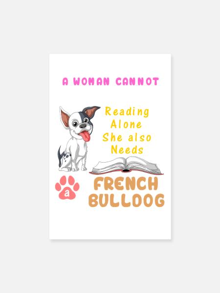 Eine Frau braucht die Französische Bulldogge – Reading & Dog Lover - Poster 20x30 cm - Weiß - Vorne