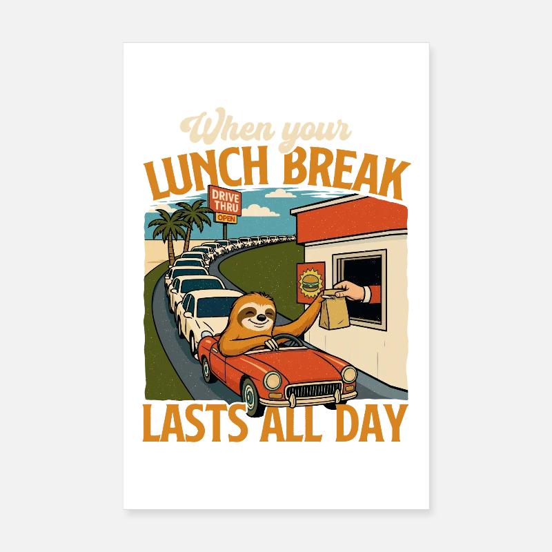 When Your Lunch Break Lasts All Day Joke Poster 8" x 12" (20x30 cm)