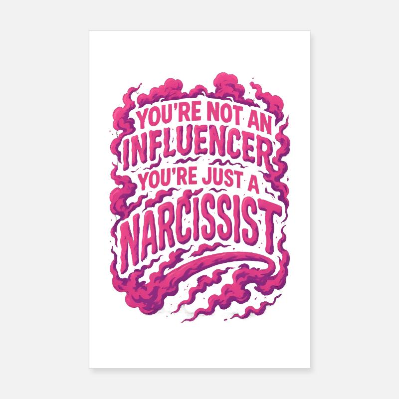 Vous n’êtes pas un influenceur, vous êtes juste un narcissique Poster 20 x 30 cm