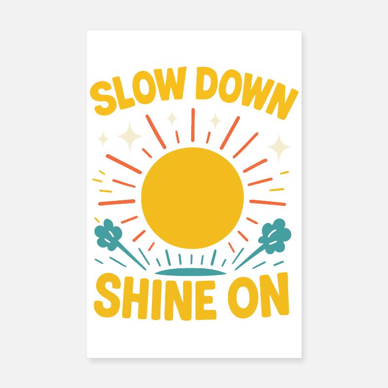Slow Down Shine On Mindfulness Affirmation Poster 8" x 12" (20x30 cm)