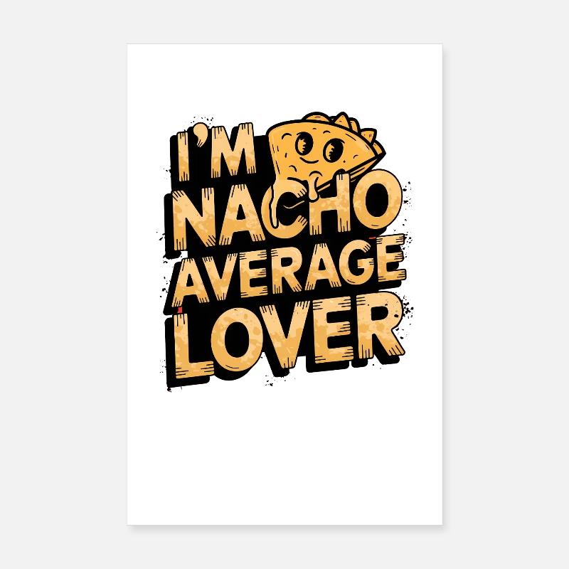 Nacho Lover Saying  Poster 8" x 12" (20x30 cm)