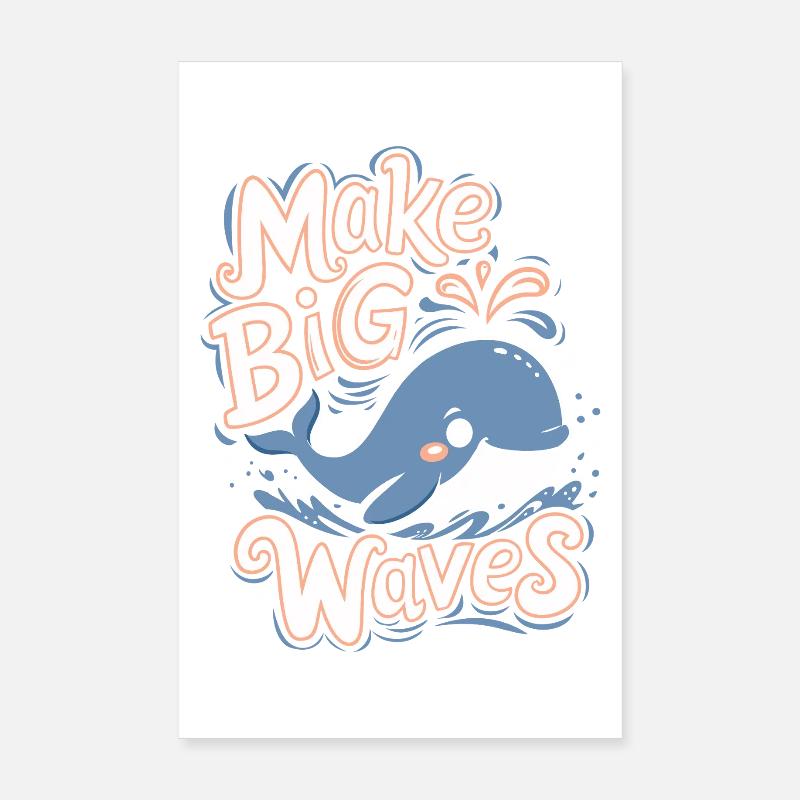 Ocean Conservation: Make Big Waves - Cute Whale Poster 8" x 12" (20x30 cm)