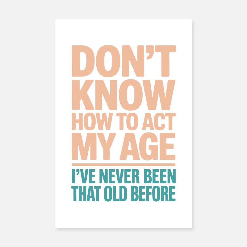Je ne sais pas comment agir à mon âge, c'était Poster 20 x 30 cm