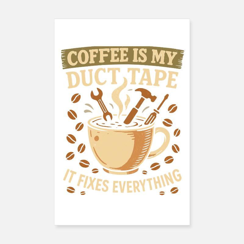 Coffee is my tape that fixes everything Poster 8" x 12" (20x30 cm)