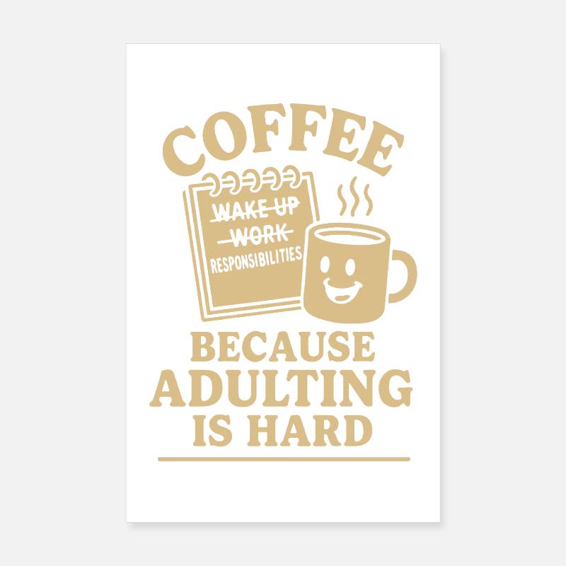 Kaffee, weil Erwachsenwerden ein hartes Design ist Poster 20x30 cm