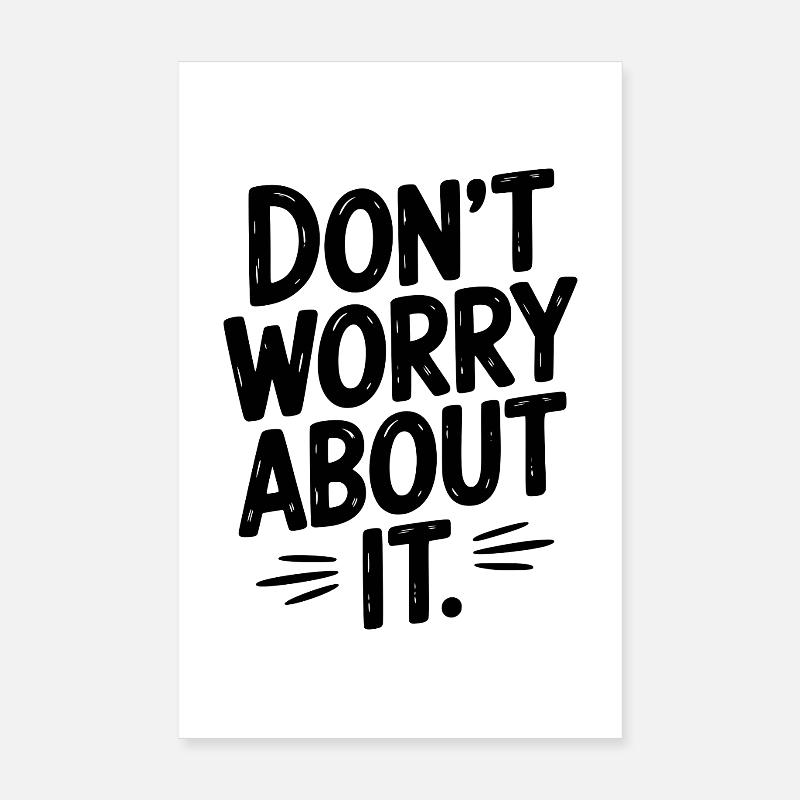 Don’t Worry About It Poster 8" x 12" (20x30 cm)