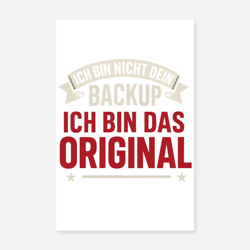Ich bin nicht dein Backup – Ich bin das Original S Poster 20x30 cm