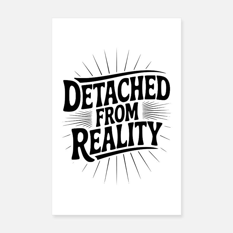 Detached From Reality Poster 8" x 12" (20x30 cm)