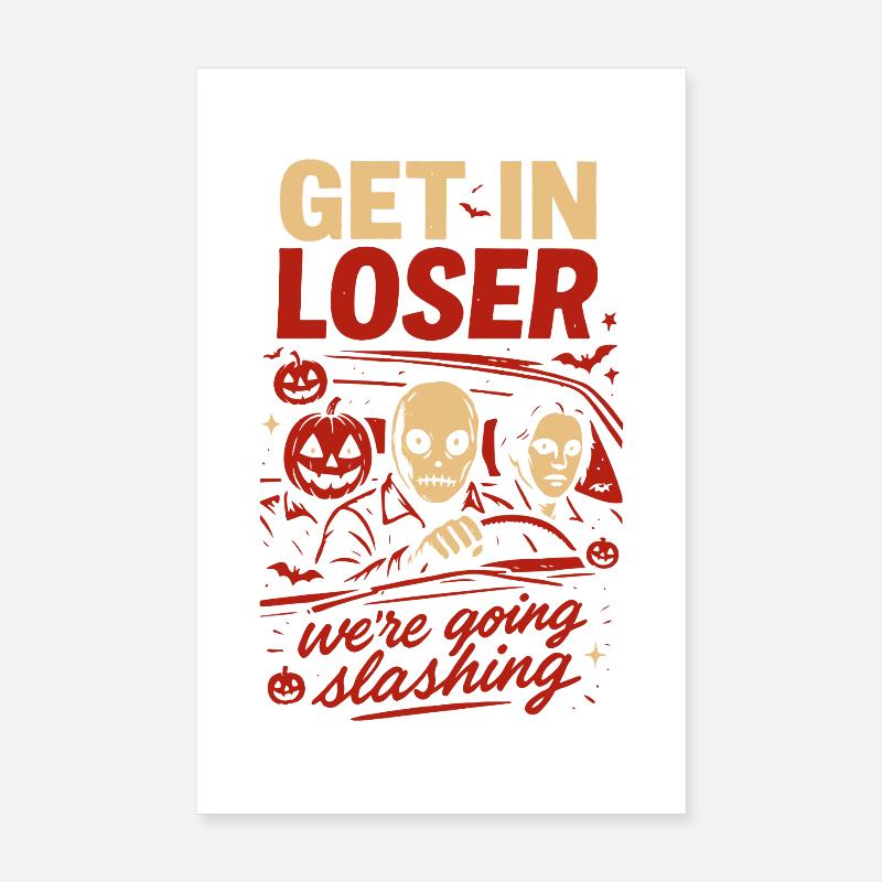 Get In Loser We're Going Slashing Halloween Poster 8" x 12" (20x30 cm)