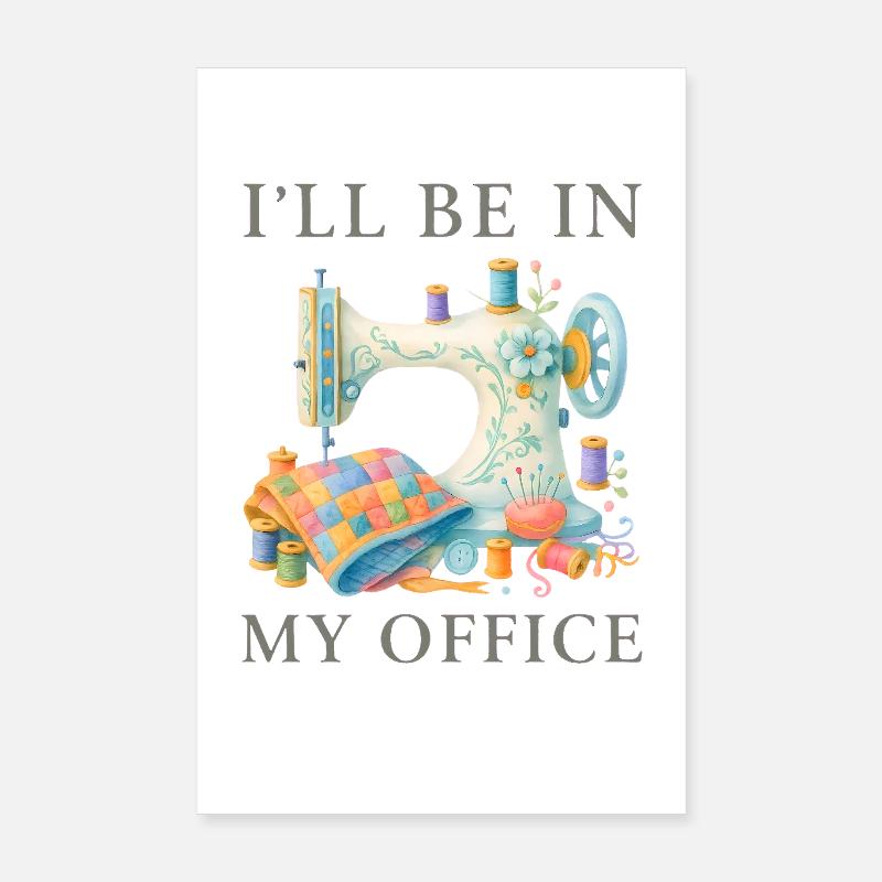 Je serai dans mon bureau pour concevoir une machine à coudre Poster 20 x 30 cm