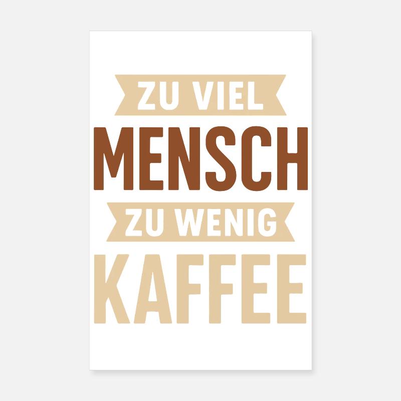 Too much human – too little coffee | Fun coffee Poster 8" x 12" (20x30 cm)
