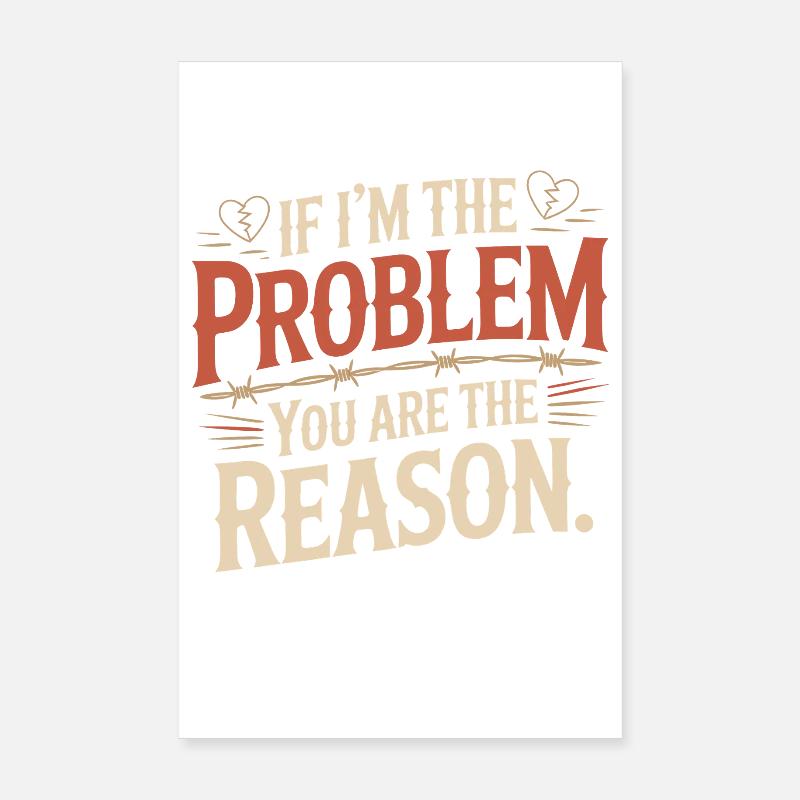 If I'm The Problem You Are The Reason Resilience Poster 8" x 12" (20x30 cm)