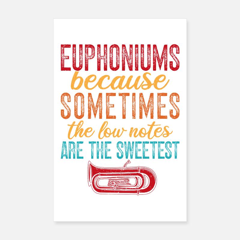 Euphonium Low Notes Are The Sweetest Baritone Poster 8" x 12" (20x30 cm)