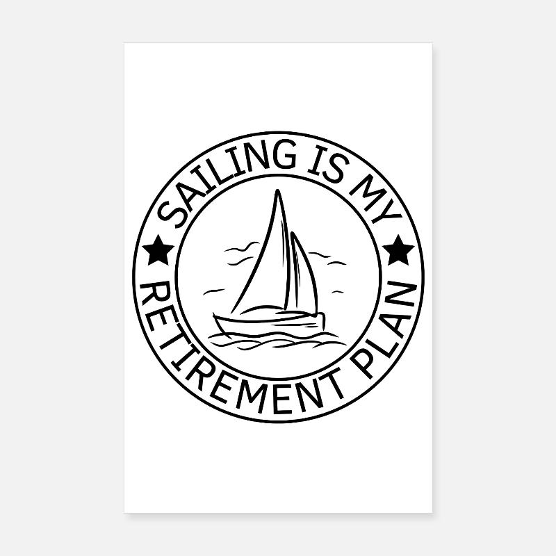 Sailing Is My Retirement Plan Sailor Poster 8" x 12" (20x30 cm)