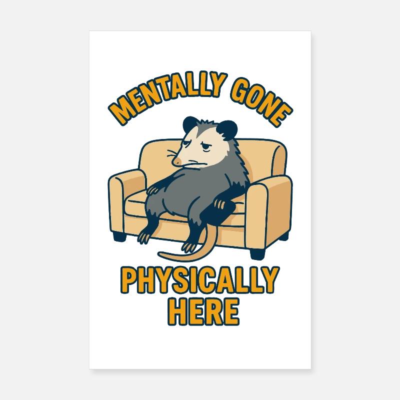 Mentally Gone Physically Here Funny Possum Poster 8" x 12" (20x30 cm)
