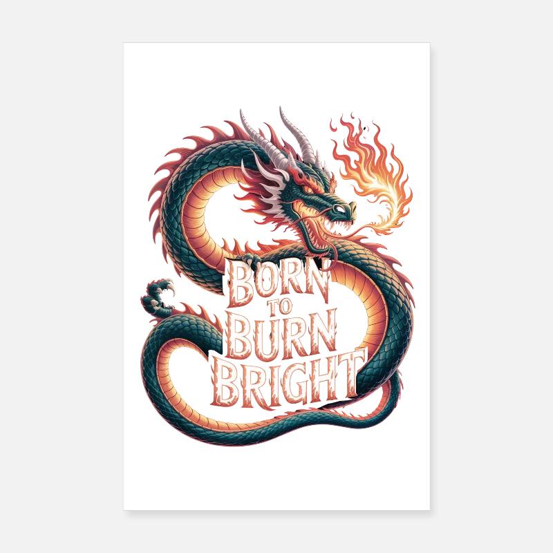 Dragon – Born to Burn Bright Poster 8" x 12" (20x30 cm)