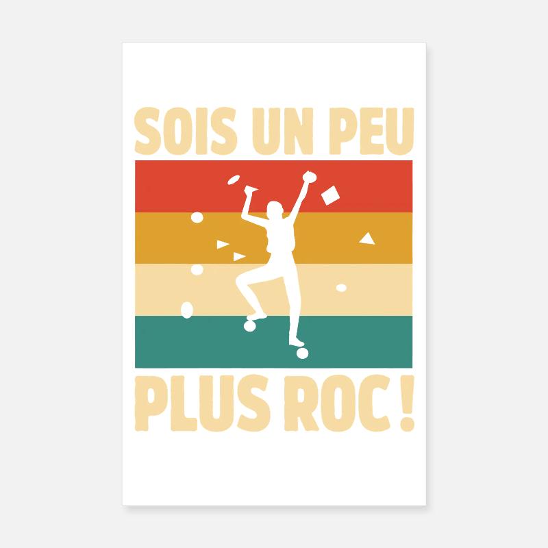 Sois un peu plus roc Humour escalade et grimpe - Poster 20 x 30 cm - blanc