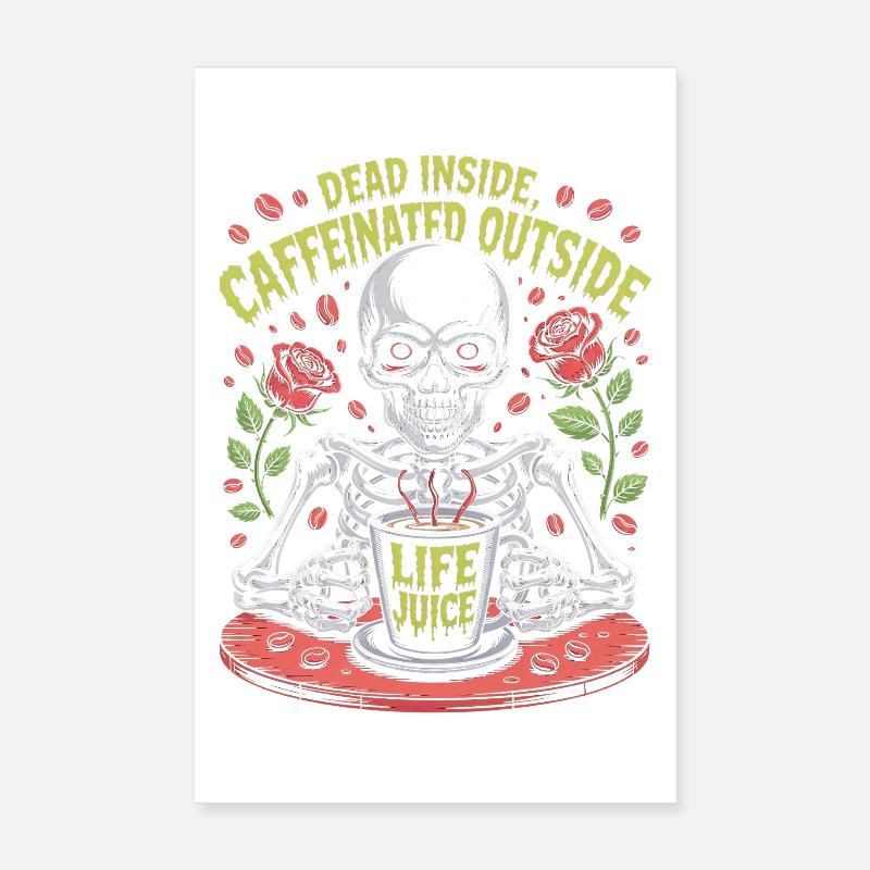 Dead Inside Caffeinated Outside Skeleton Coffee Poster 8" x 12" (20x30 cm)