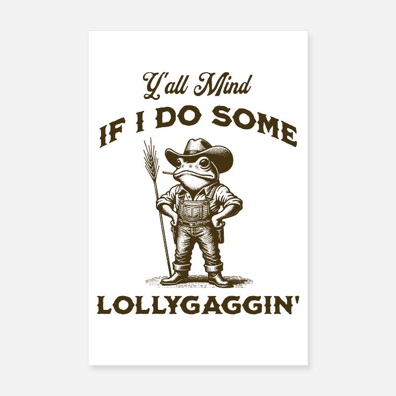 Y'all Mind If I Do Some Lollygagging Frog Farmer Poster 8" x 12" (20x30 cm)