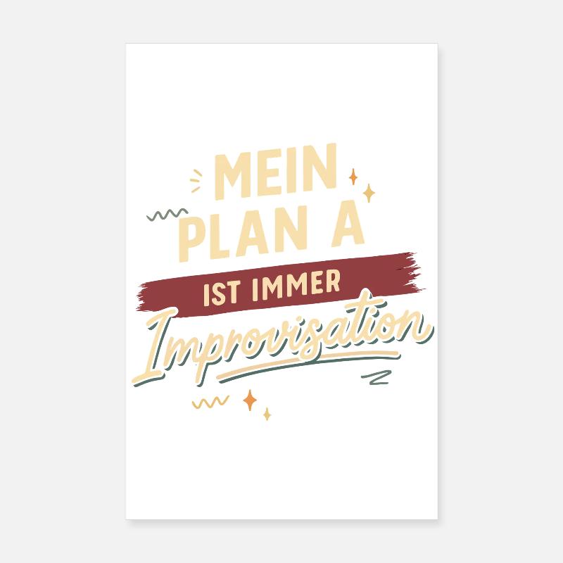 My plan A is always improvisation Poster 8" x 12" (20x30 cm)