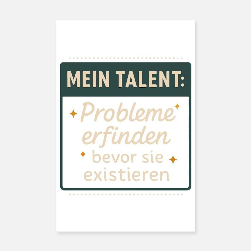 Talent! Probleme erfinden, bevor sie existieren Poster 20x30 cm
