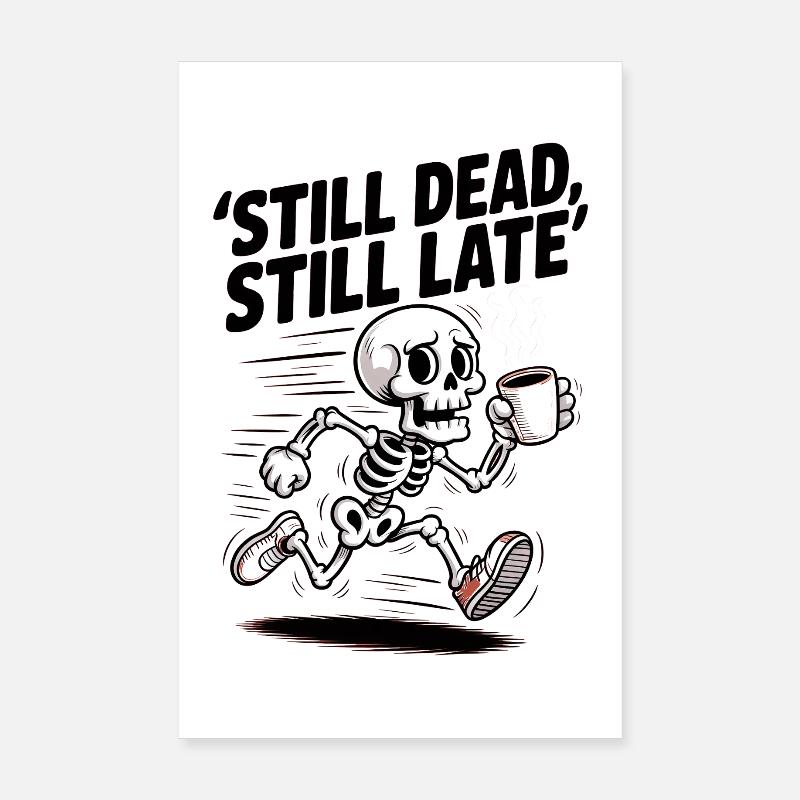 Still Dead, Still Late Skeleton Coffee Rush Poster 8" x 12" (20x30 cm)