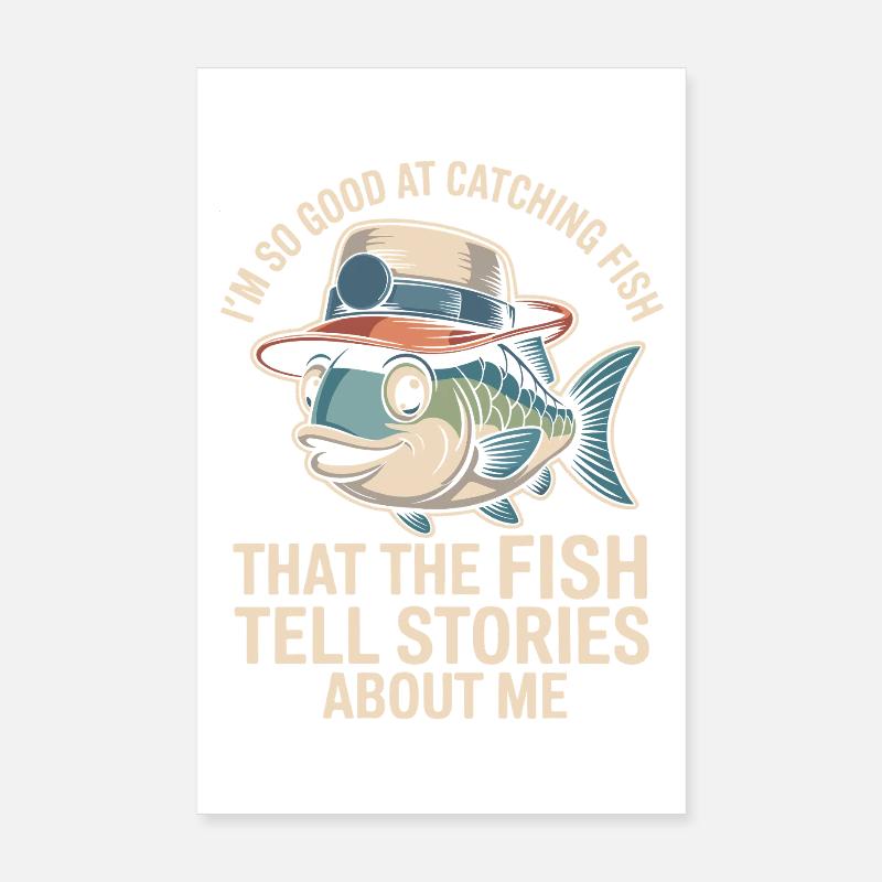 Je suis tellement doué pour attraper du poisson que le poisson Poster 20 x 30 cm