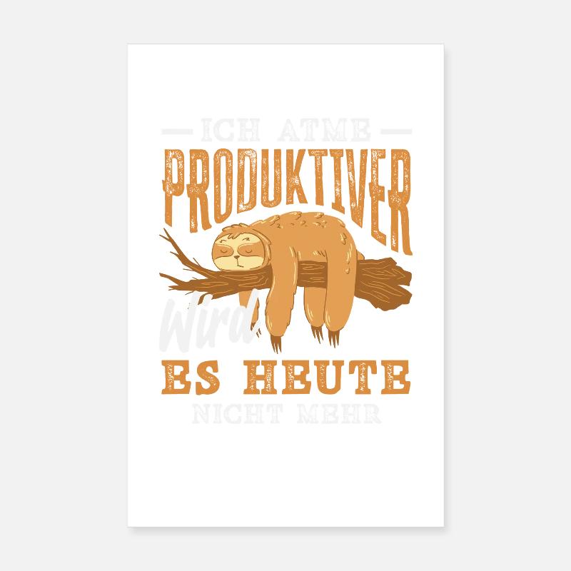 I'm breathing – it doesn't get any more productive today Poster 8" x 12" (20x30 cm)