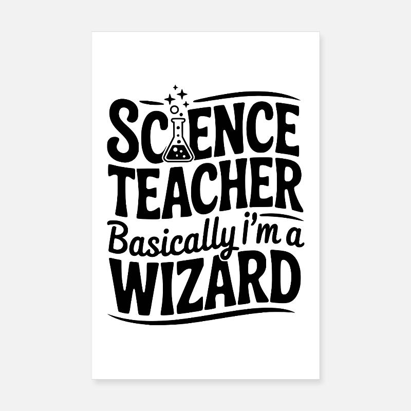 Science Teacher Basically I’m a Wizard Poster 8" x 12" (20x30 cm)