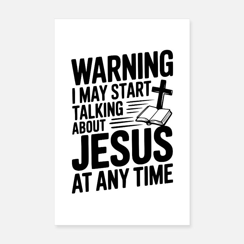 Warning I May Start Talking About Jesus Anytime Poster 8" x 12" (20x30 cm)