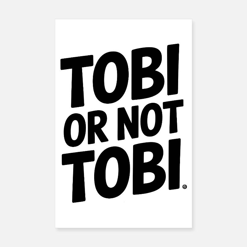 Tobi or not Tobi – That's the question Poster 8" x 12" (20x30 cm)