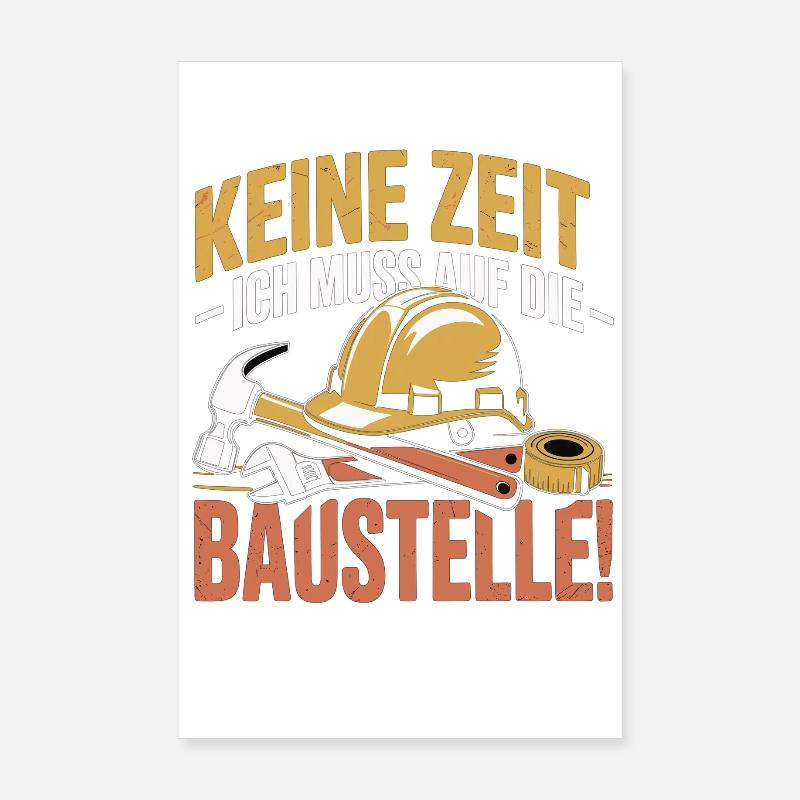 No time – I have to go to the construction site Poster 8" x 12" (20x30 cm)