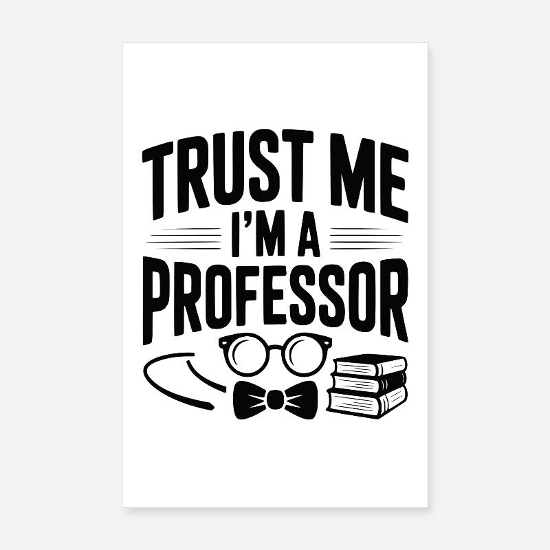 Glaub mir, ich bin Professor. Poster 20x30 cm