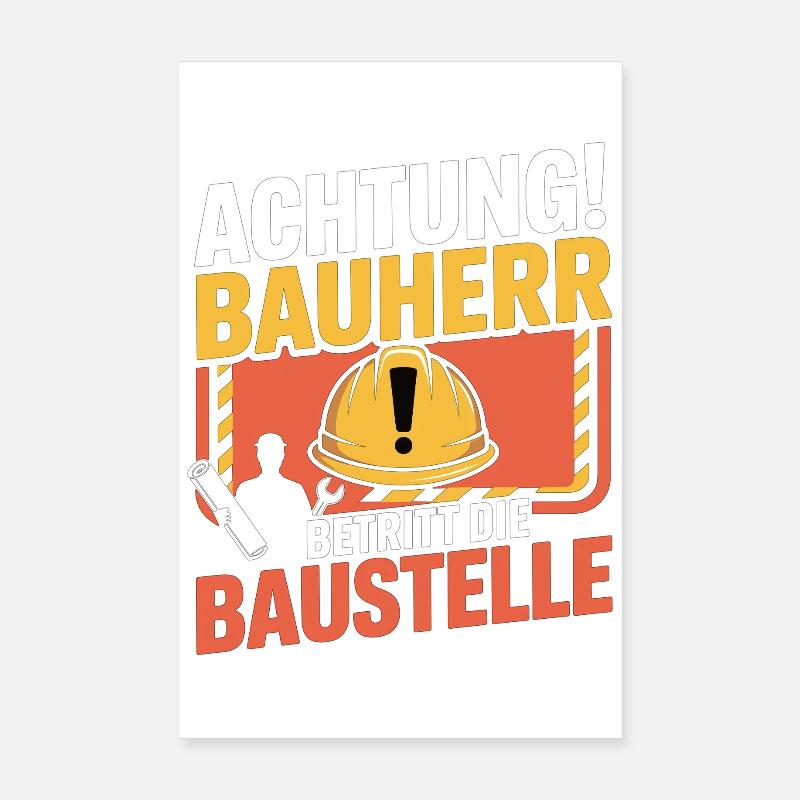 Attention: Builder enters the construction site Poster 8" x 12" (20x30 cm)