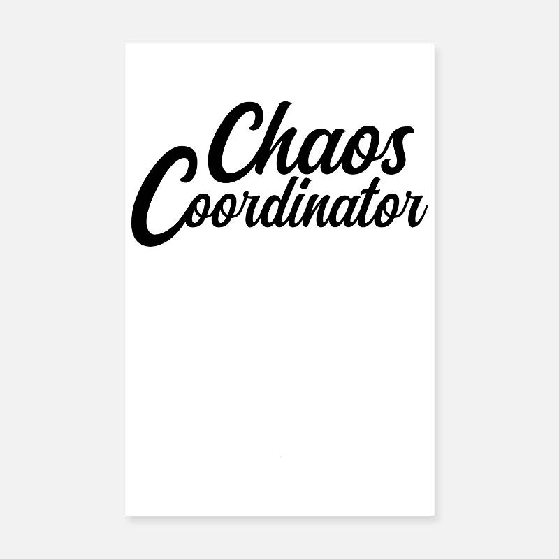 The Chaos Coordinator - Everything under control Poster 8" x 12" (20x30 cm)