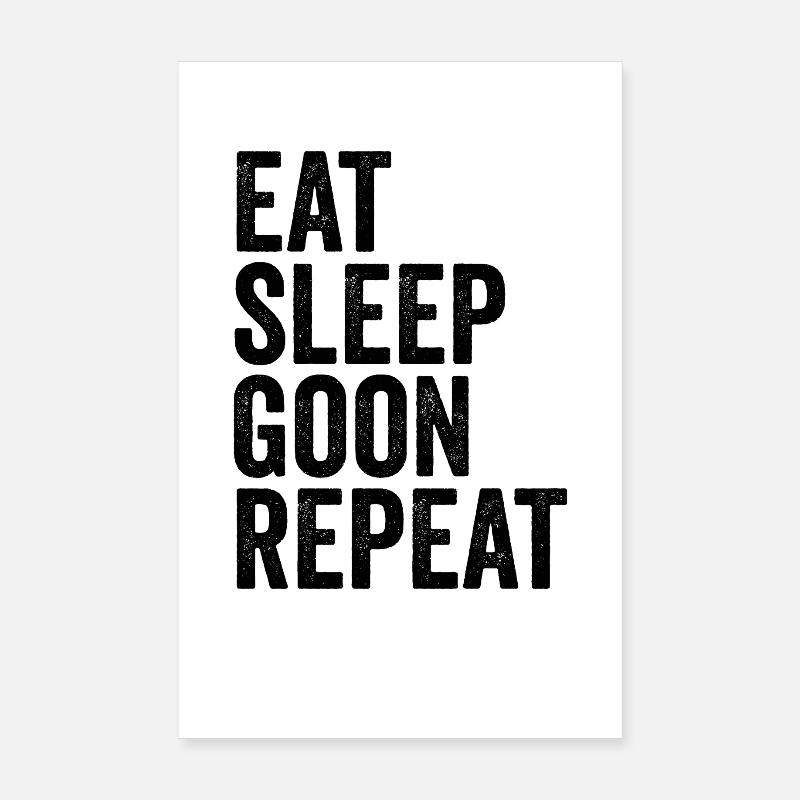 Eat, Sleep, Goon, Repeat, Gooning Poster 8" x 12" (20x30 cm)