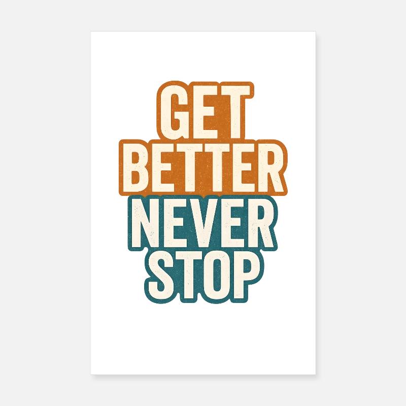 Get better never stop, ein motivierendes Sprichwort Poster 20x30 cm