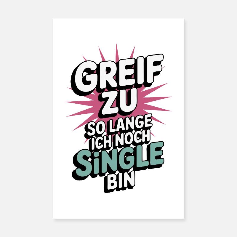 Grab it – while I'm still single Poster 8" x 12" (20x30 cm)