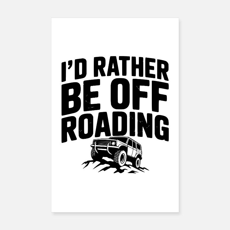 I’d Rather be Off Roading Poster 8" x 12" (20x30 cm)
