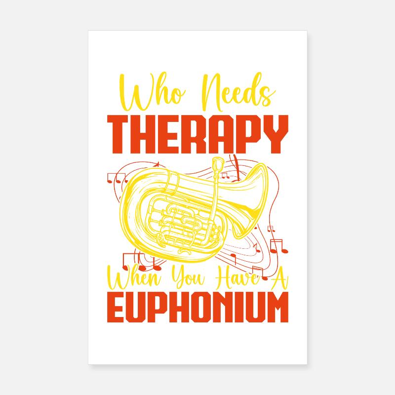 Euphonium Who Needs Therapy When You Have Baritone Poster 20x30 cm