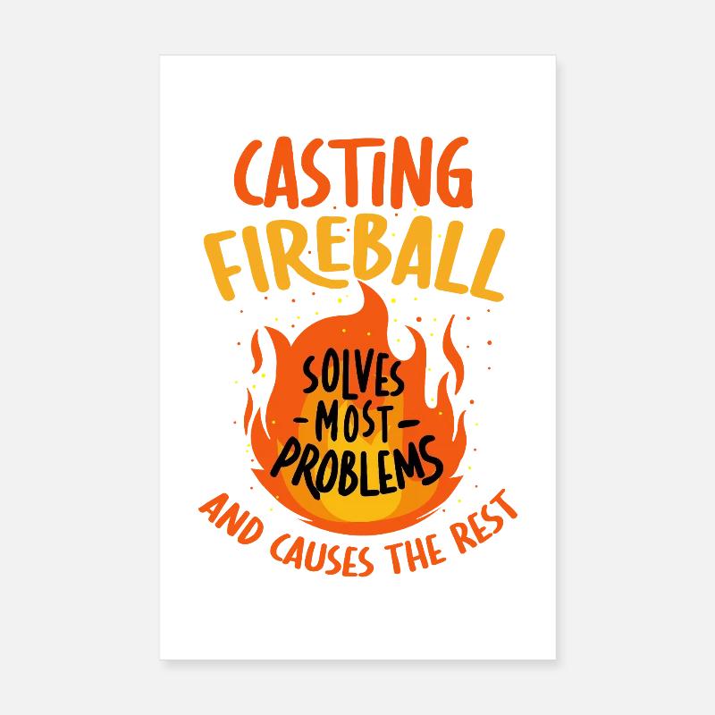 Casting Fireball Solves Problems RPG Gaming  Poster 8" x 12" (20x30 cm)